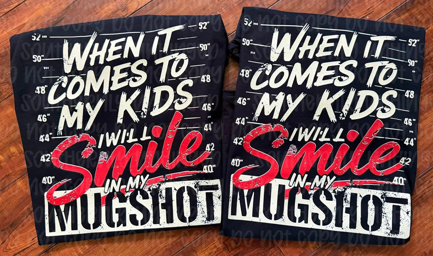 When It Comes To My Kids I Will Smile In My Mugshot Adult Tee